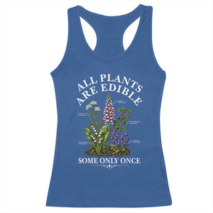 All Plants Are Edible Some Only Once Racerback Tank Top Funny Botanical Gardener