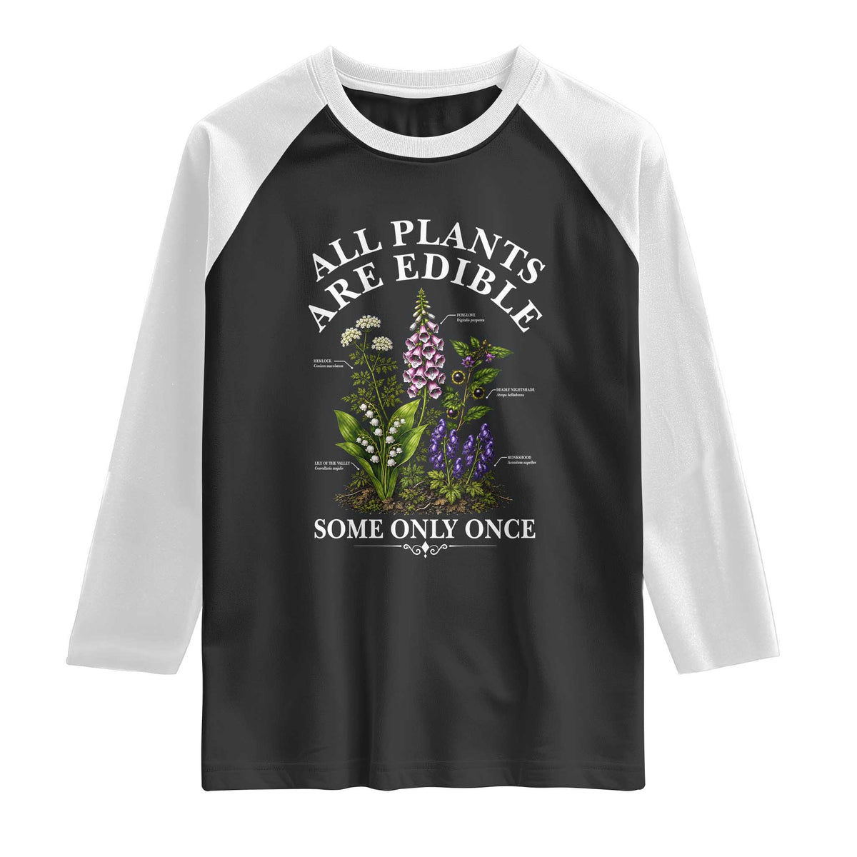 All Plants Are Edible Some Only Once Raglan Shirt Funny Botanical Gardener