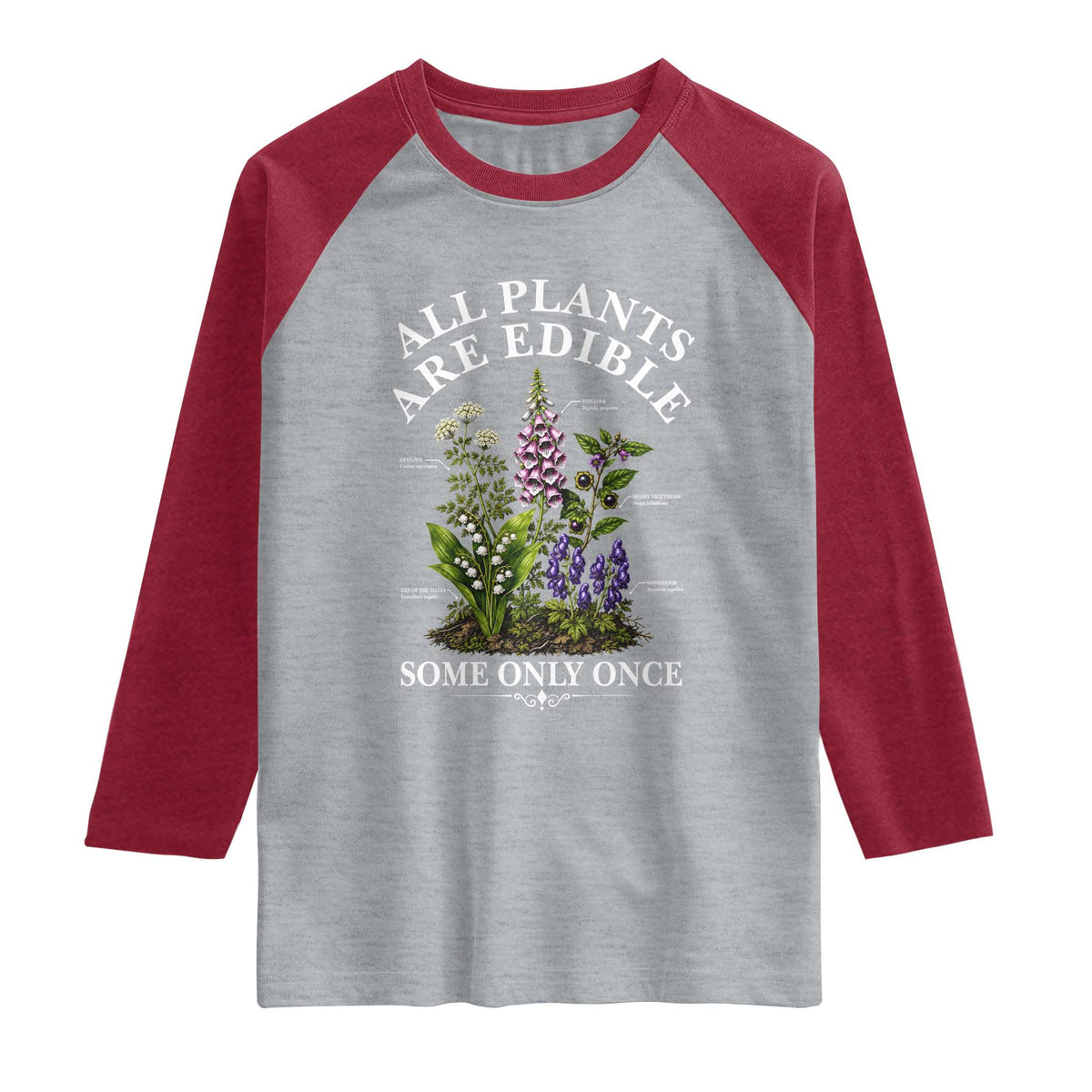 All Plants Are Edible Some Only Once Raglan Shirt Funny Botanical Gardener