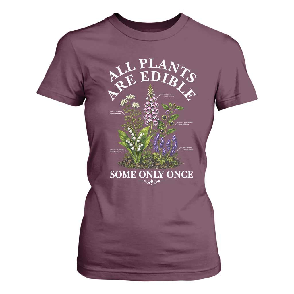 All Plants Are Edible Some Only Once T Shirt For Women Funny Botanical Gardener