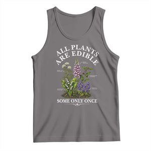 All Plants Are Edible Some Only Once Tank Top Funny Botanical Gardener