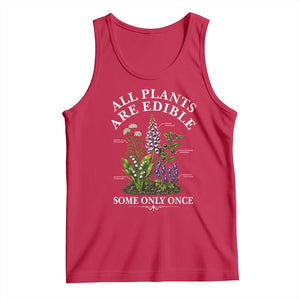 All Plants Are Edible Some Only Once Tank Top Funny Botanical Gardener