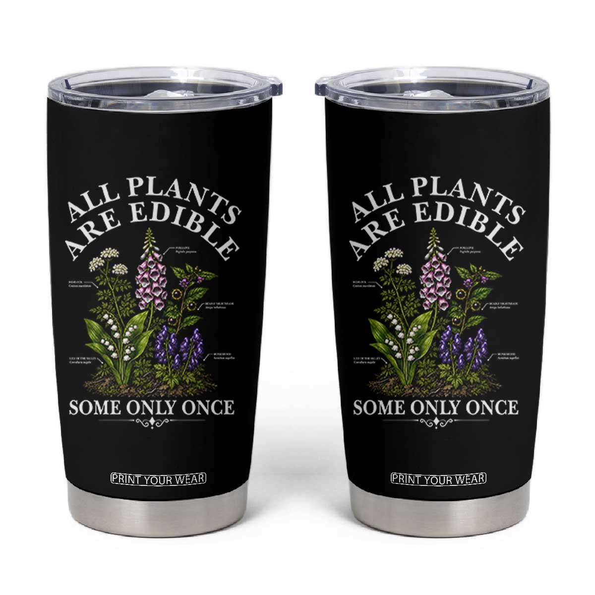 All Plants Are Edible Some Only Once Tumbler Cup Funny Botanical Gardener TS11 Black Print Your Wear