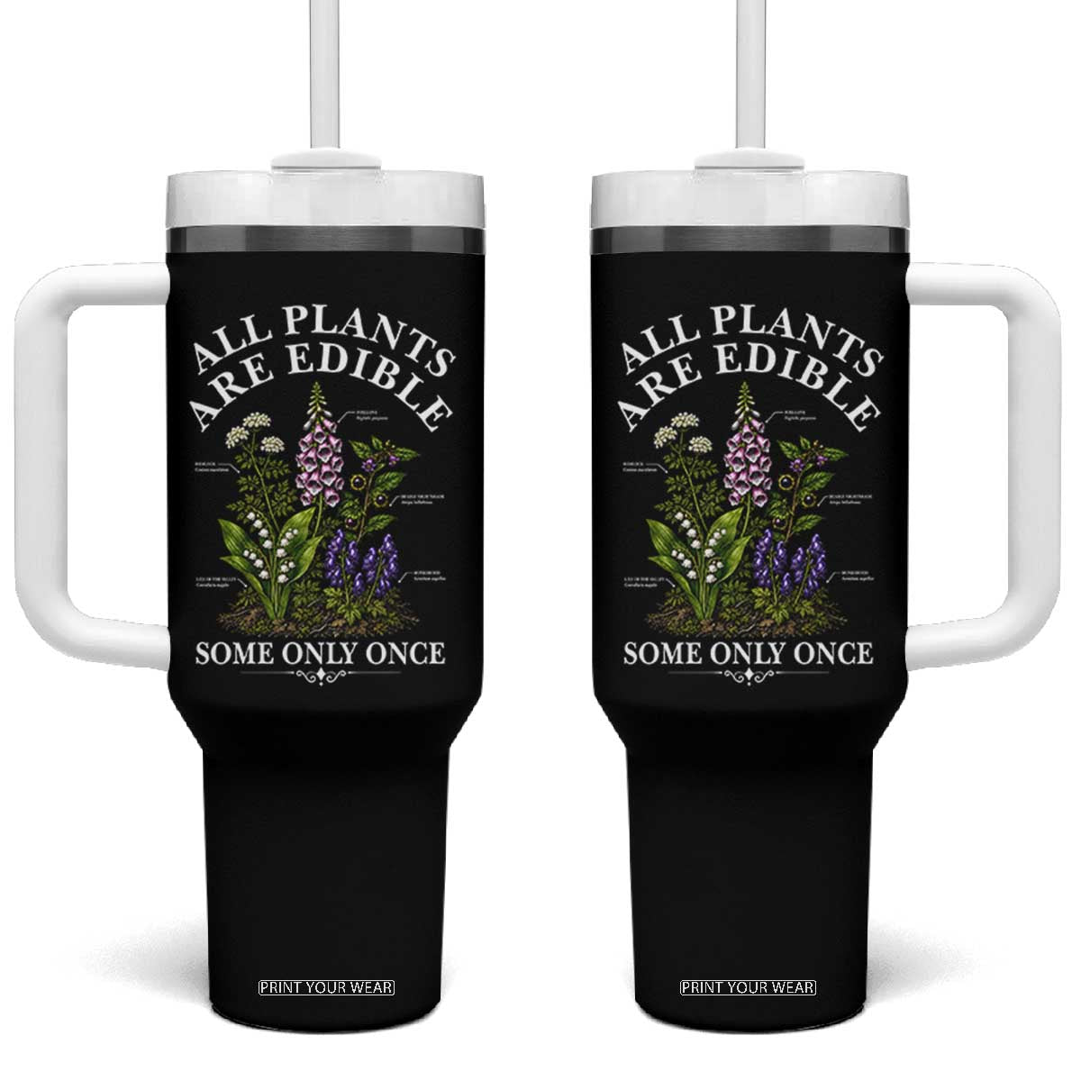 All Plants Are Edible Some Only Once Tumbler With Handle Funny Botanical Gardener