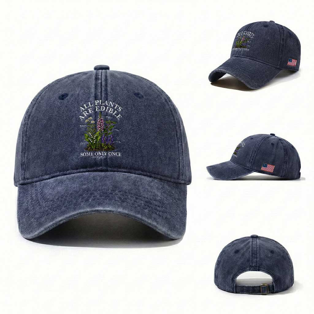 All Plants Are Edible Some Only Once Washed Cotton Baseball Cap Funny Botanical Gardener
