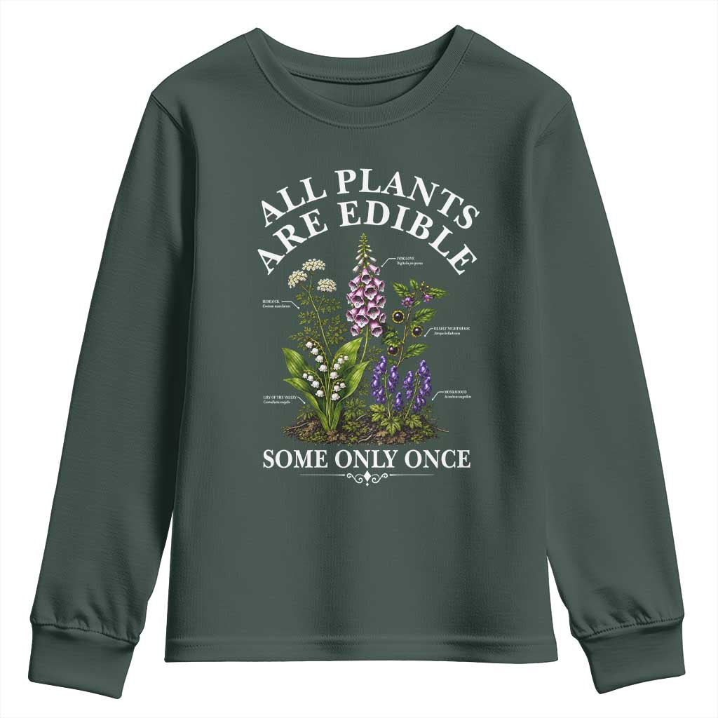 All Plants Are Edible Some Only Once Youth Sweatshirt Funny Botanical Gardener