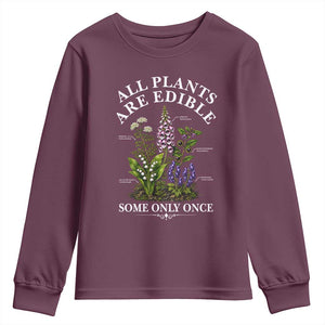 All Plants Are Edible Some Only Once Youth Sweatshirt Funny Botanical Gardener