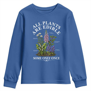 All Plants Are Edible Some Only Once Youth Sweatshirt Funny Botanical Gardener