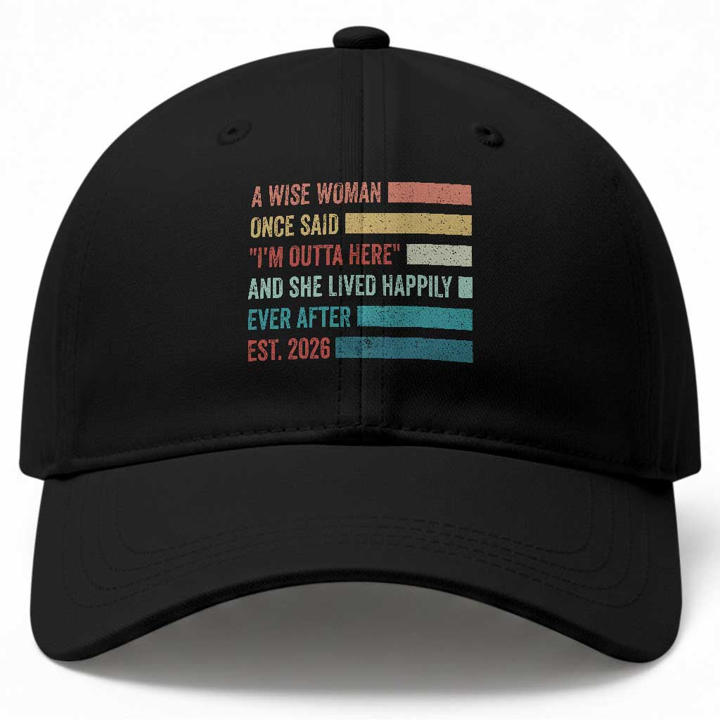Funny Retired 2026 Baseball Cap A Wise Woman Once Said I'm Outta Here Retirement Gift TS11 Print Your Wear