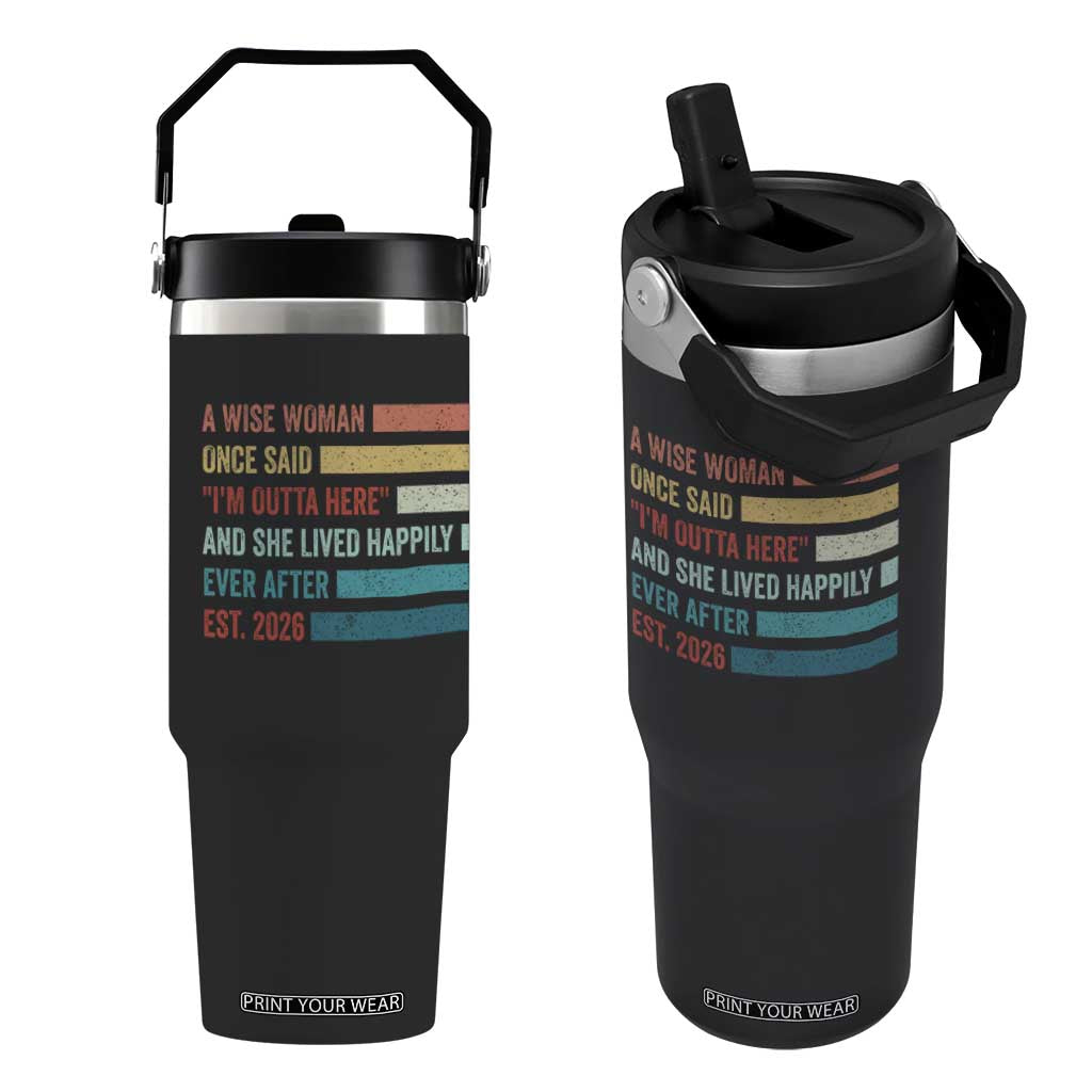 Funny Retired 2026 Flip Straw Tumbler A Wise Woman Once Said I'm Outta Here Retirement Gift