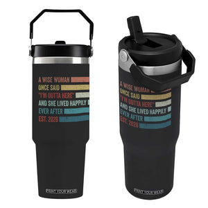 Funny Retired 2026 Flip Straw Tumbler A Wise Woman Once Said I'm Outta Here Retirement Gift