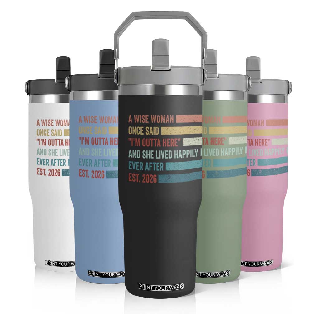 Funny Retired 2026 Flip Straw Tumbler A Wise Woman Once Said I'm Outta Here Retirement Gift