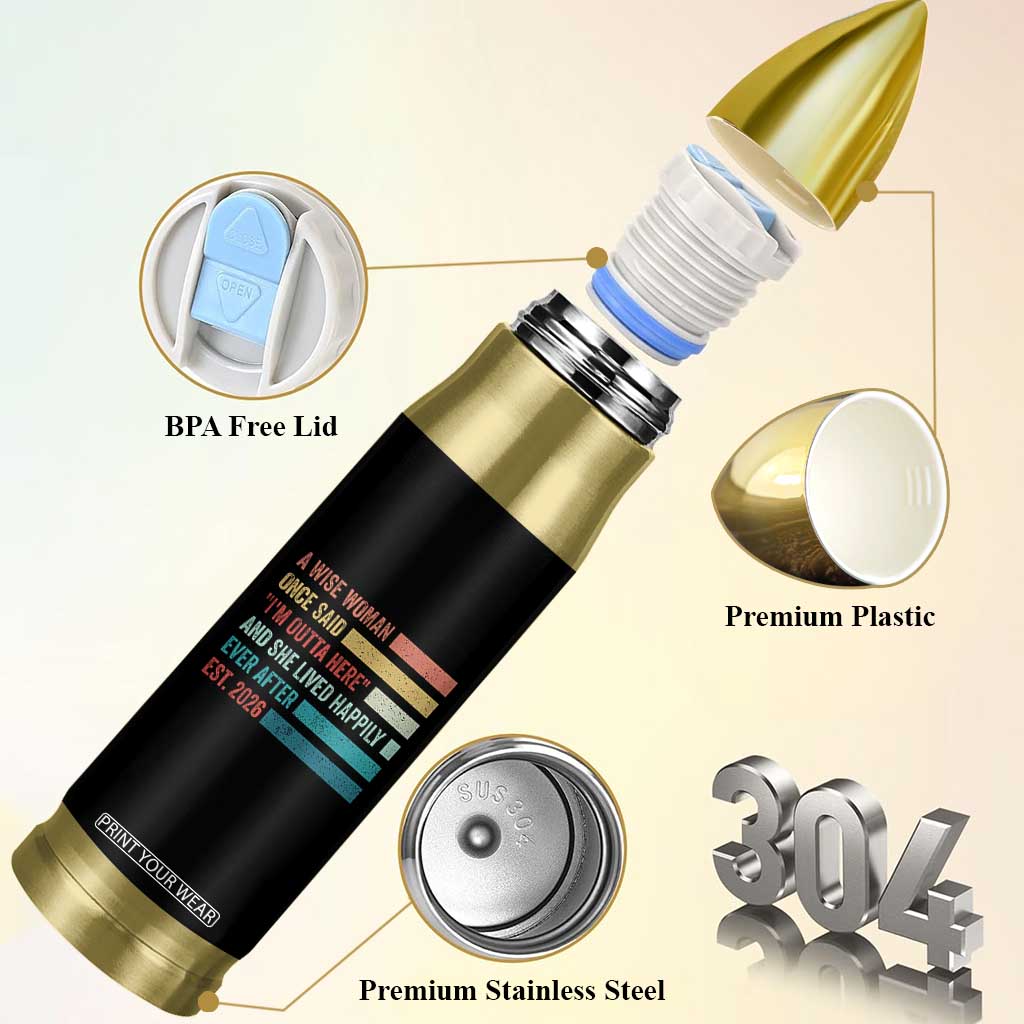 Funny Retired 2026 Bullet Tumbler A Wise Woman Once Said I'm Outta Here Retirement Gift