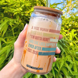 Funny Retired 2026 Glass Can A Wise Woman Once Said I'm Outta Here Retirement Gift