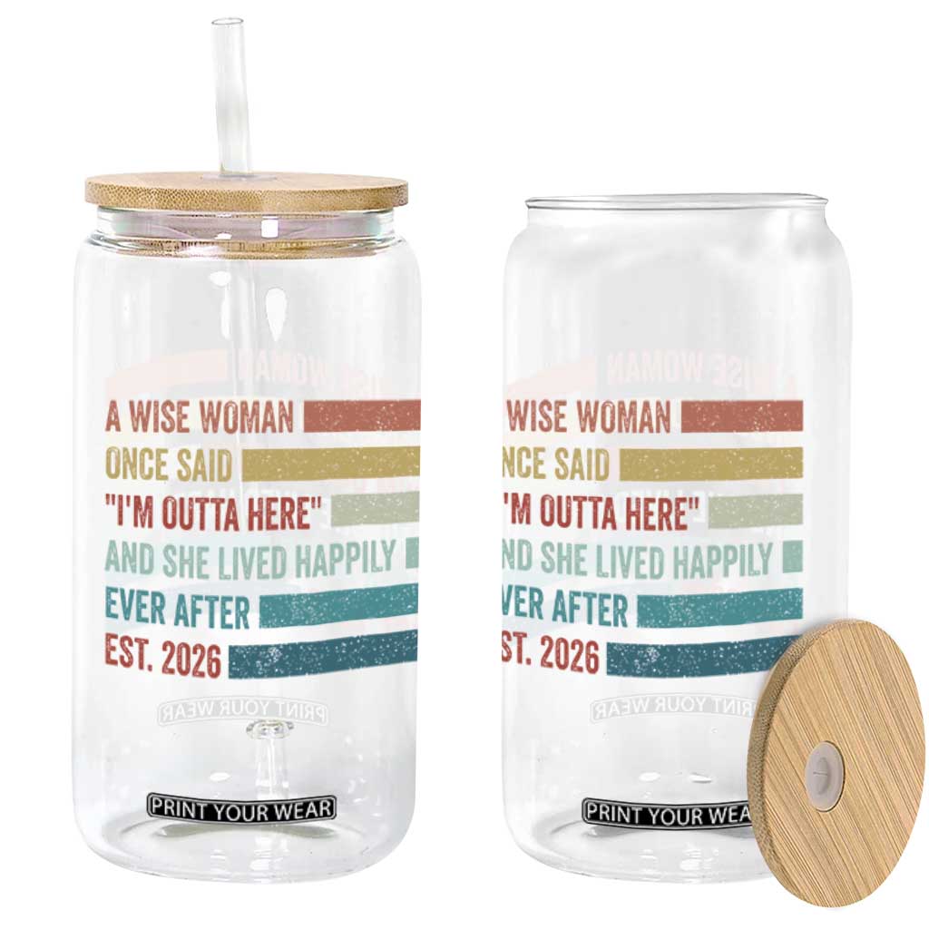 Funny Retired 2026 Glass Can A Wise Woman Once Said I'm Outta Here Retirement Gift