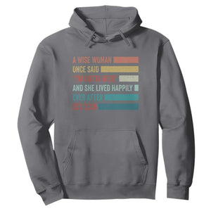 Funny Retired 2026 Hoodie A Wise Woman Once Said I'm Outta Here Retirement Gift