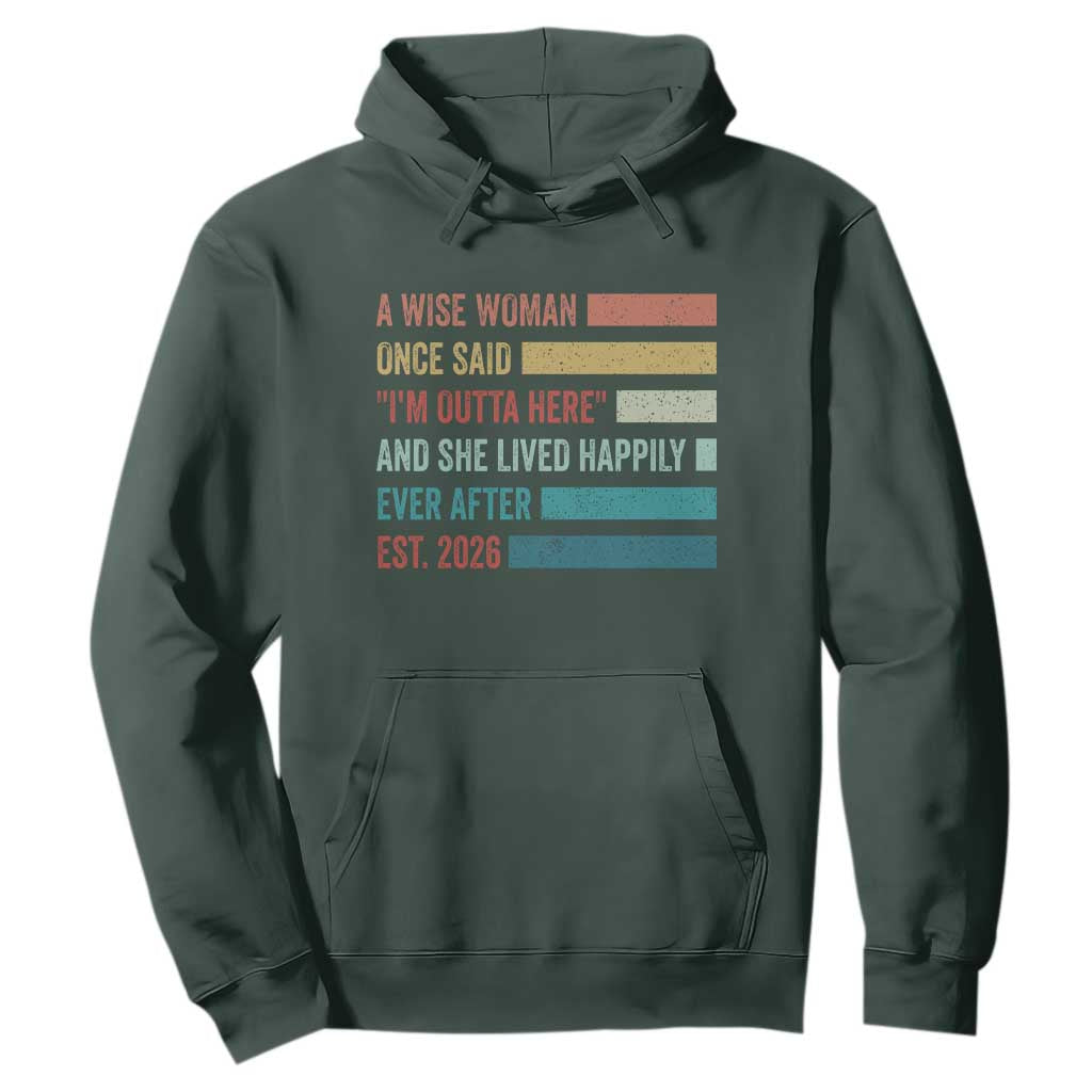 Funny Retired 2026 Hoodie A Wise Woman Once Said I'm Outta Here Retirement Gift
