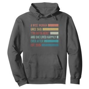 Funny Retired 2026 Hoodie A Wise Woman Once Said I'm Outta Here Retirement Gift