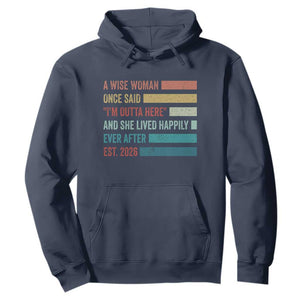 Funny Retired 2026 Hoodie A Wise Woman Once Said I'm Outta Here Retirement Gift