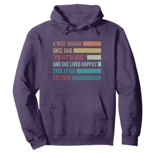 Funny Retired 2026 Hoodie A Wise Woman Once Said I'm Outta Here Retirement Gift