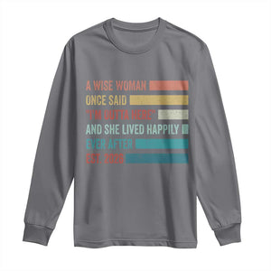 Funny Retired 2026 Long Sleeve Shirt A Wise Woman Once Said I'm Outta Here Retirement Gift
