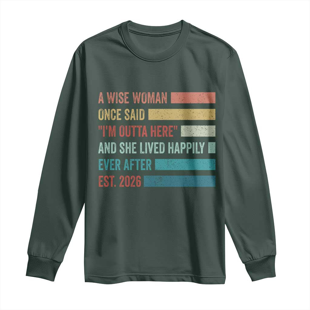 Funny Retired 2026 Long Sleeve Shirt A Wise Woman Once Said I'm Outta Here Retirement Gift