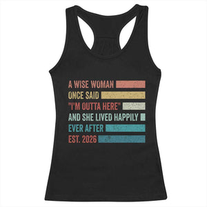 Funny Retired 2026 Racerback Tank Top A Wise Woman Once Said I'm Outta Here Retirement Gift