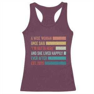 Funny Retired 2026 Racerback Tank Top A Wise Woman Once Said I'm Outta Here Retirement Gift