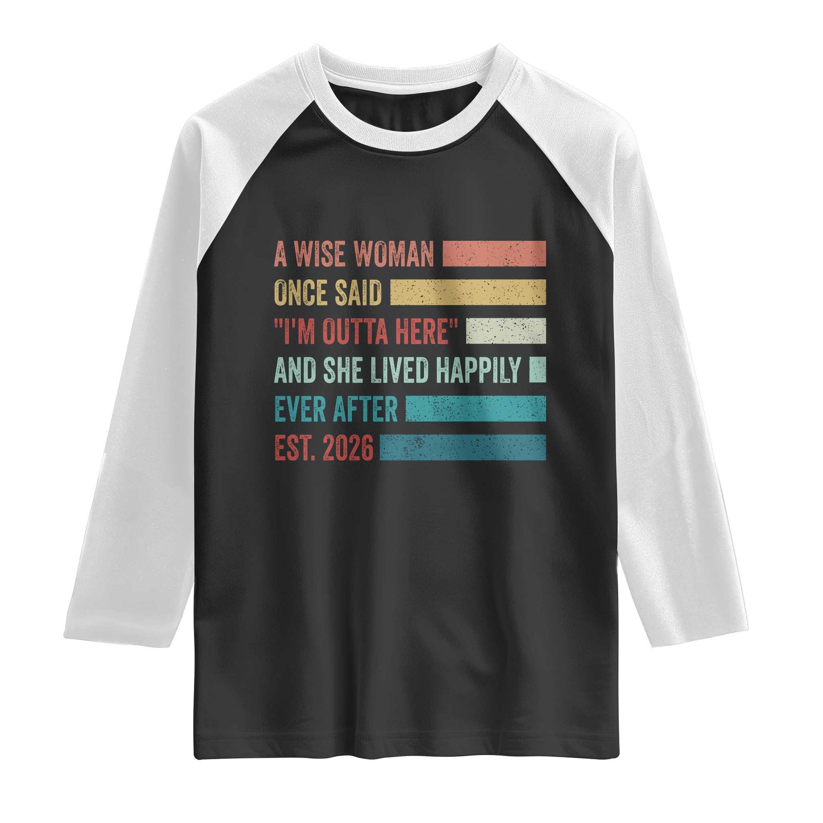 Funny Retired 2026 Raglan Shirt A Wise Woman Once Said I'm Outta Here Retirement Gift TS11 Black White Print Your Wear