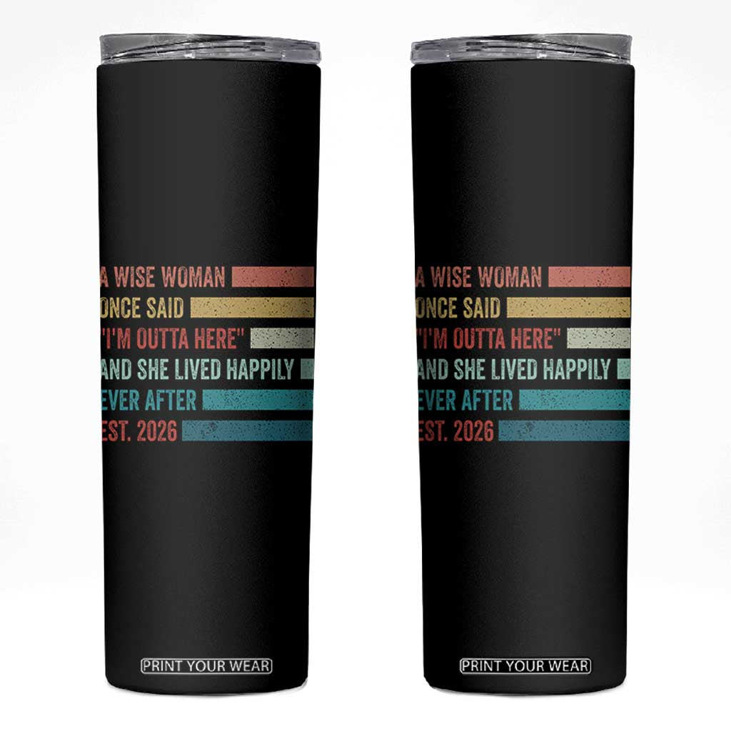 Funny Retired 2026 Skinny Tumbler A Wise Woman Once Said I'm Outta Here Retirement Gift