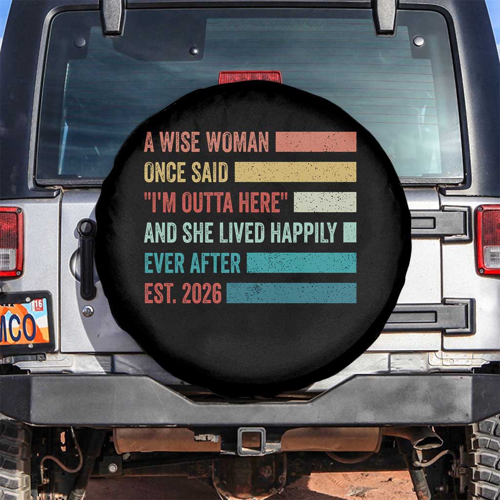 Funny Retired 2026 Spare Tire Cover A Wise Woman Once Said I'm Outta Here Retirement Gift