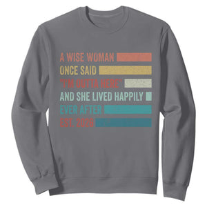 Funny Retired 2026 Sweatshirt A Wise Woman Once Said I'm Outta Here Retirement Gift