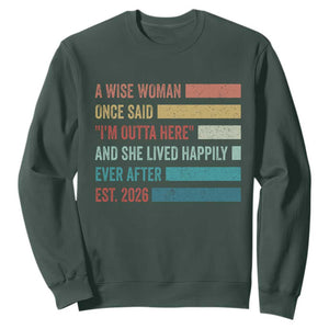 Funny Retired 2026 Sweatshirt A Wise Woman Once Said I'm Outta Here Retirement Gift
