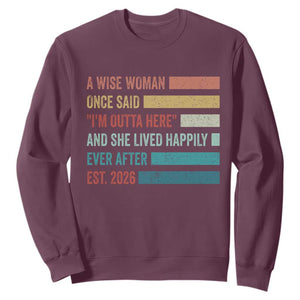 Funny Retired 2026 Sweatshirt A Wise Woman Once Said I'm Outta Here Retirement Gift