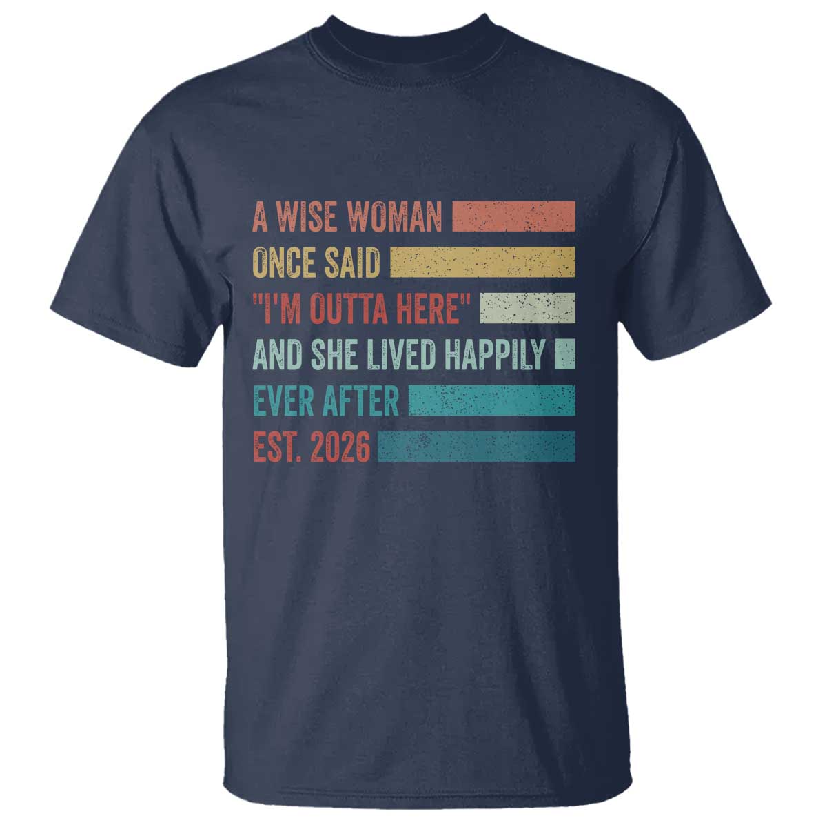 Funny Retired 2026 T Shirt A Wise Woman Once Said I'm Outta Here Retirement Gift