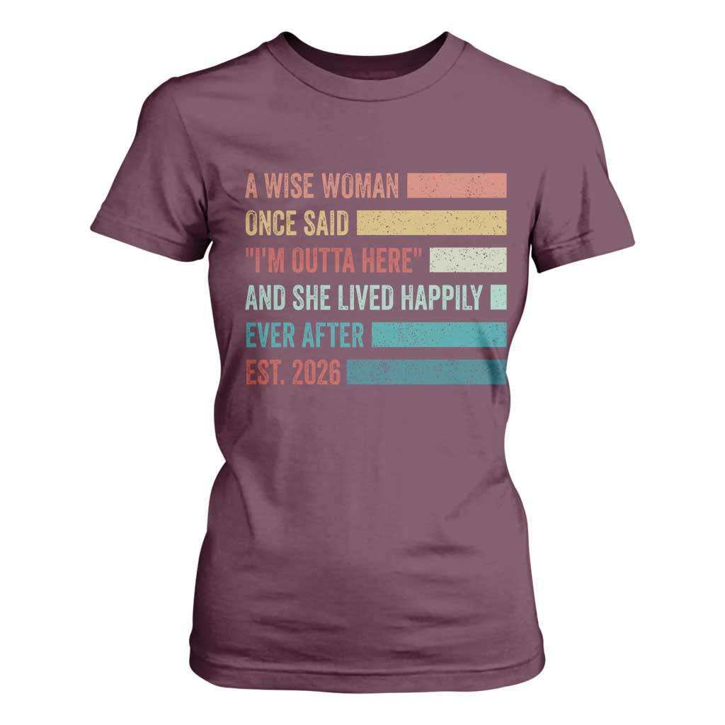Funny Retired 2026 T Shirt For Women A Wise Woman Once Said I'm Outta Here Retirement Gift