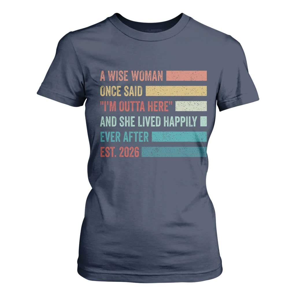 Funny Retired 2026 T Shirt For Women A Wise Woman Once Said I'm Outta Here Retirement Gift