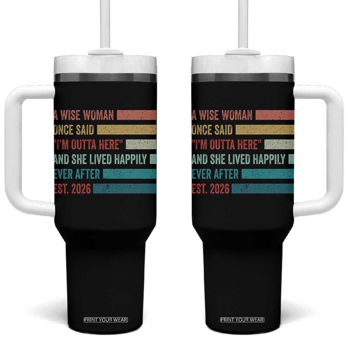 Funny Retired 2026 Tumbler With Handle A Wise Woman Once Said I'm Outta Here Retirement Gift