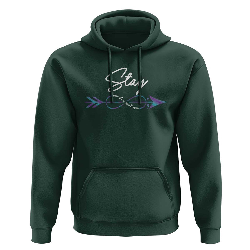 Suicide Prevention Awareness Hoodie Stay Your Story Isn't Over Arrow Semicolon TS11 Dark Forest Green Print Your Wear