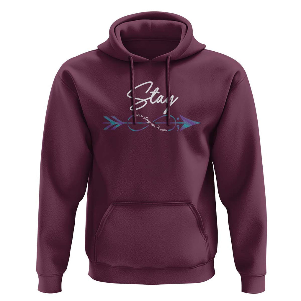 Suicide Prevention Awareness Hoodie Stay Your Story Isn't Over Arrow Semicolon TS11 Maroon Print Your Wear