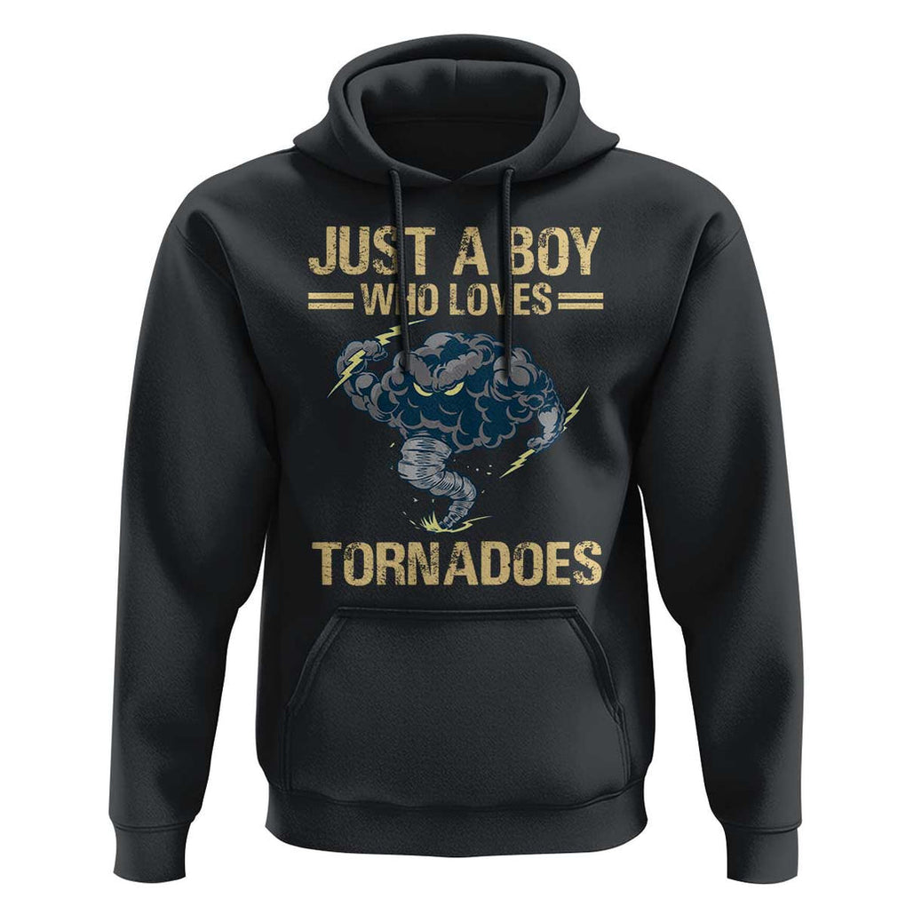 Tornado Chaser Hoodie Just A Boy Who Loves Tornadoes Storm Thunder TS11 Black Print Your Wear
