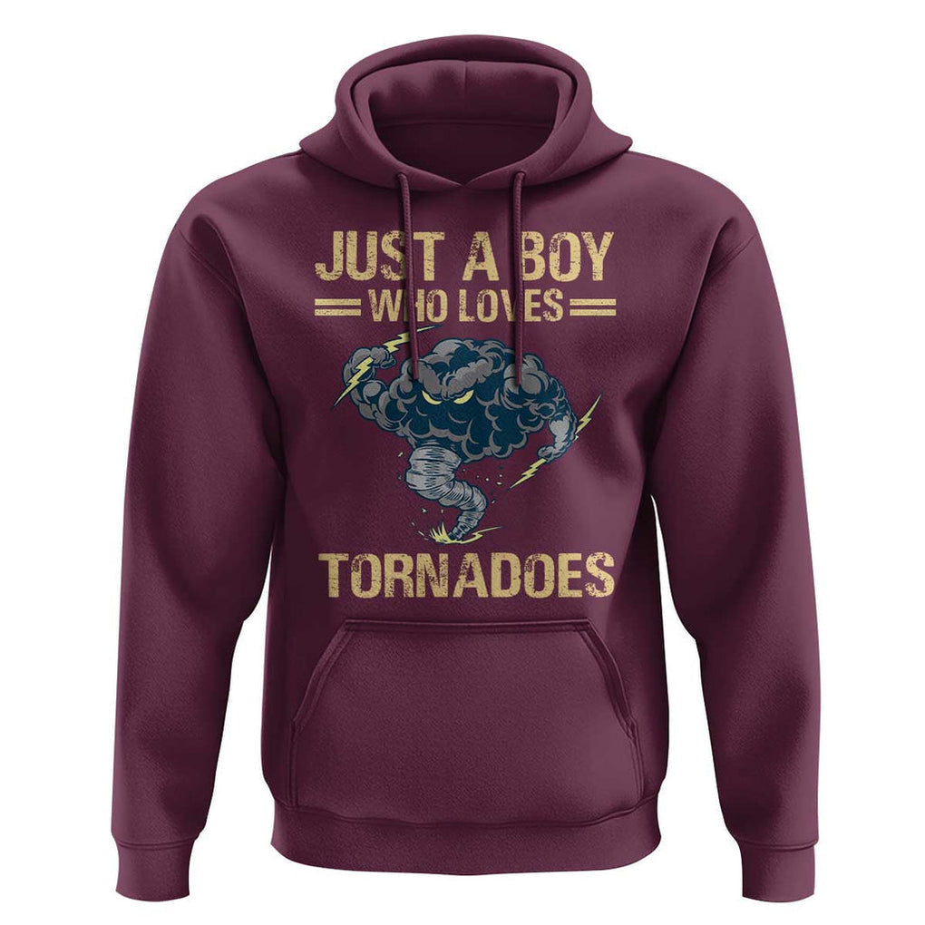 Tornado Chaser Hoodie Just A Boy Who Loves Tornadoes Storm Thunder TS11 Maroon Print Your Wear