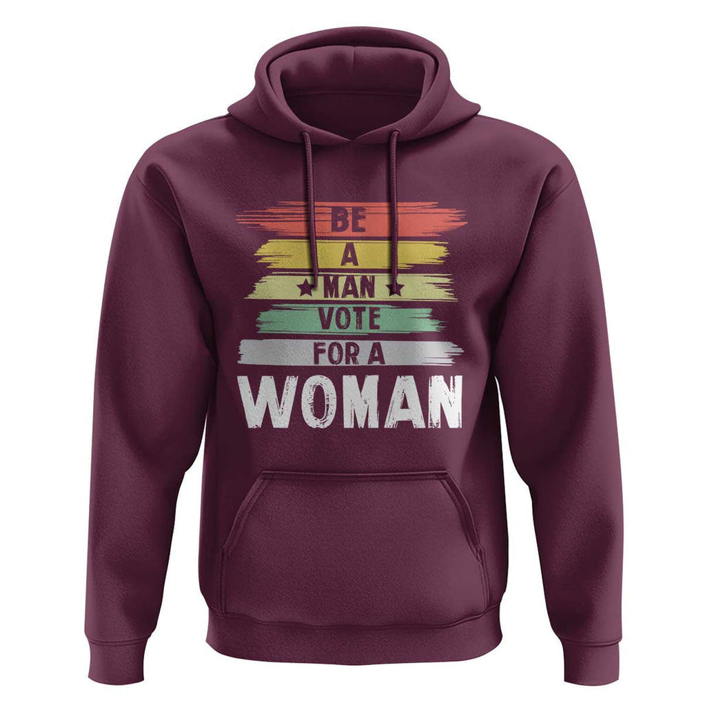 Harris Supporter 2024 Hoodie Be A Man Vote For A Woman Retro Star TS11 Maroon Print Your Wear