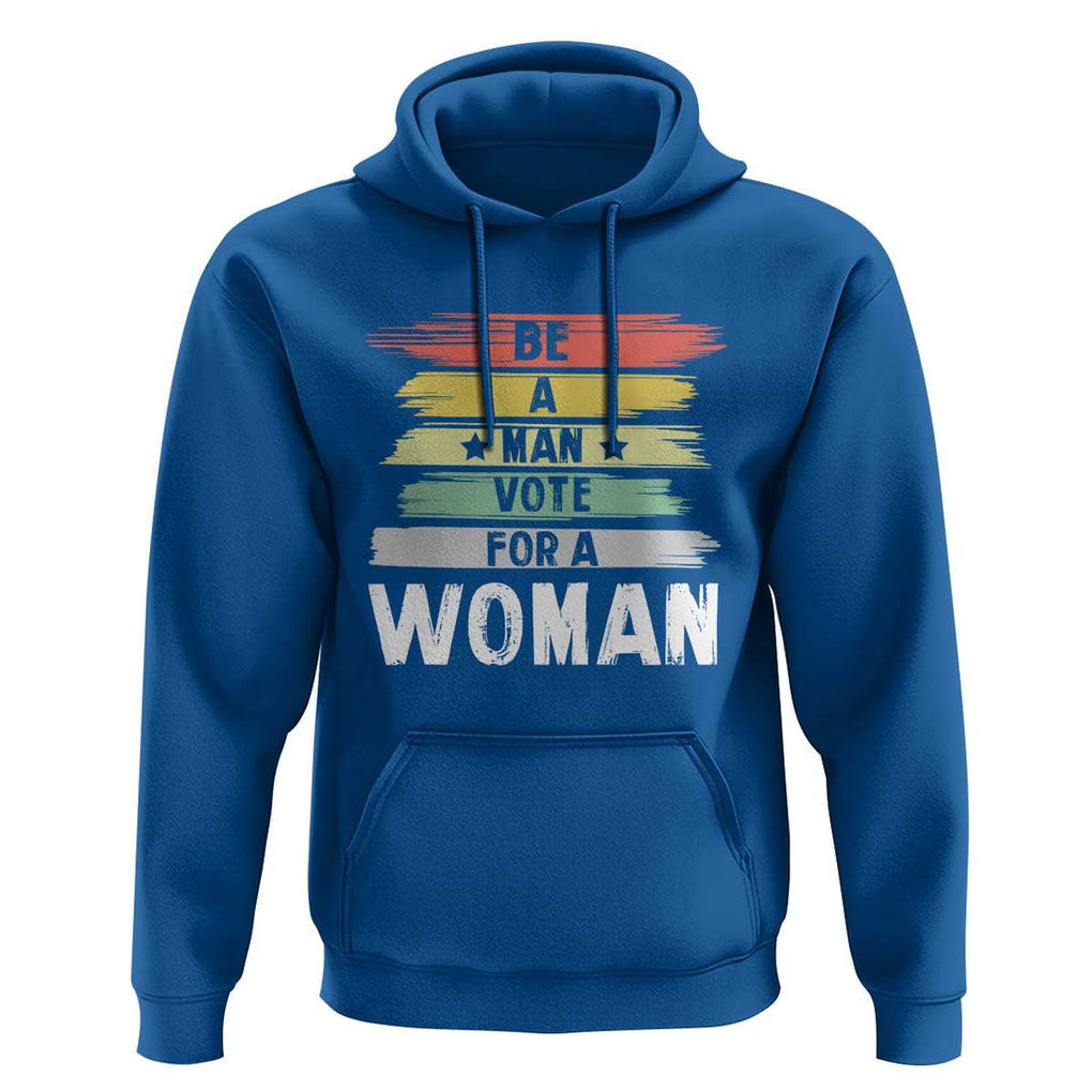 Harris Supporter 2024 Hoodie Be A Man Vote For A Woman Retro Star TS11 Royal Blue Print Your Wear