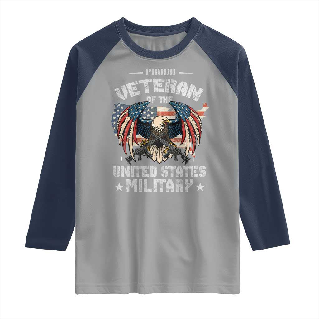 Proud Veteran Of The Military Raglan Shirt Veteran's Day Eagle American Flag TS11 Sport Gray Navy Print Your Wear