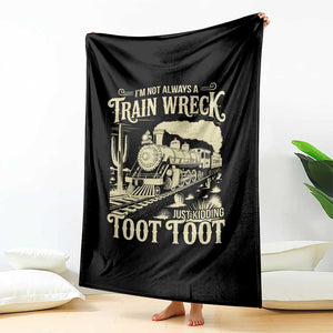 Funny I Am Not Always A Train Wreck Just Kidding Toot Toot Throw Blanket TS11 Print Your Wear