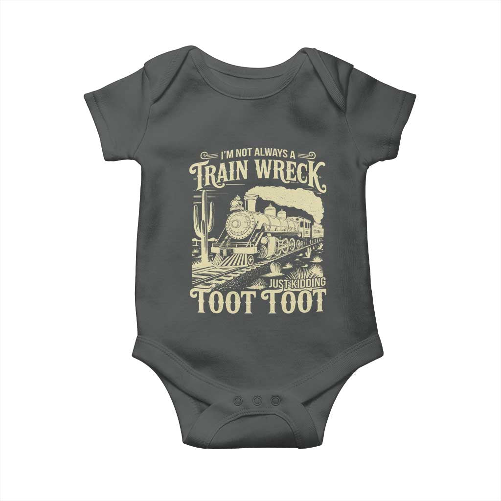 Funny I Am Not Always A Train Wreck Just Kidding Toot Toot Baby Onesie TS11 Dark Heather Print Your Wear