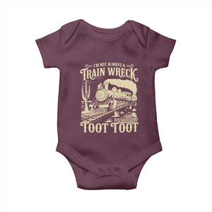 Funny I Am Not Always A Train Wreck Just Kidding Toot Toot Baby Onesie TS11 Maroon Print Your Wear