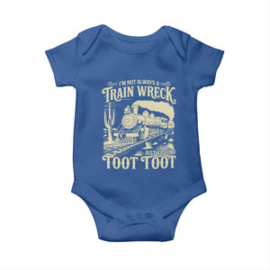 Funny I Am Not Always A Train Wreck Just Kidding Toot Toot Baby Onesie TS11 Royal Blue Print Your Wear