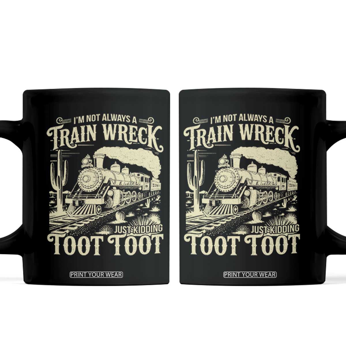 Funny I Am Not Always A Train Wreck Just Kidding Toot Toot Coffee Mug TS11 Black Print Your Wear